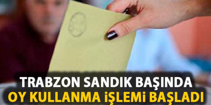 Trabzon'da oy kullanma işlemi başladı