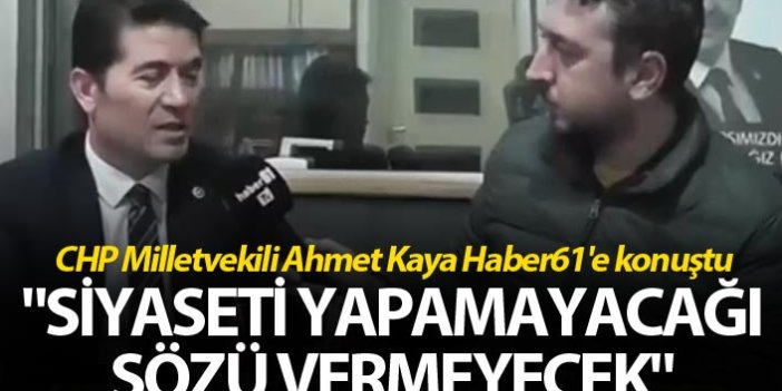 Ahmet Kaya: "Siyaseti yapamayacağı sözü vermeyecek"