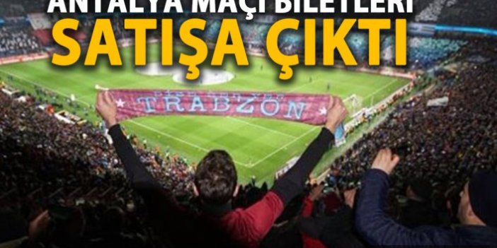 Trabzonspor - Antalyaspor maçı biletleri satışa çıktı