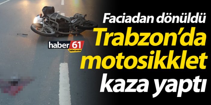 Trabzon'da motosiklet kaza yaptı