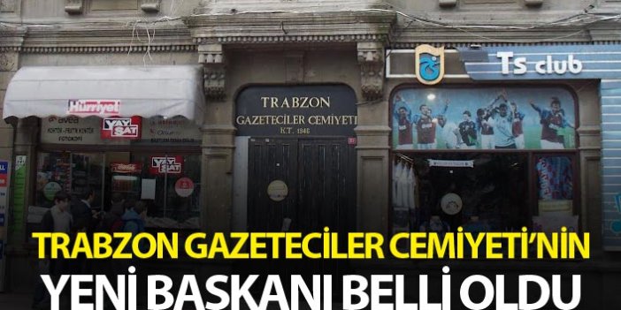 Trabzon Gazeteciler Cemiyeti'nin yeni başkanı belli oldu