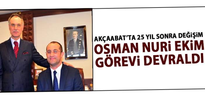 Akçaabat'ta Osman Nuri Ekim görevi devraldı