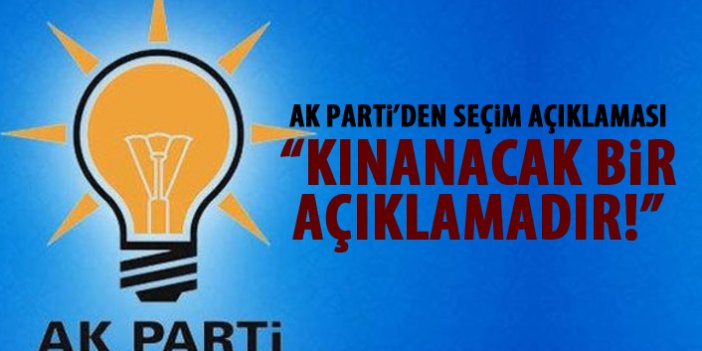 AK Parti'den flaş seçim açıklaması: Kınanacak bir açıklamadır!