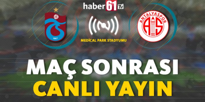 Trabzonspor - Antalyaspor | Maç Sonrası Canlı Yayın