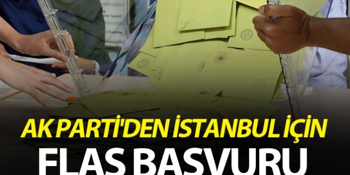 AK Parti'den İstanbul için flaş başvuru