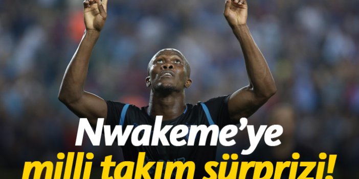 Nwakaeme'ye milli takım sürprizi!
