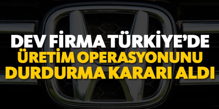 Honda Türkiye'de üretim operasyonunu durduruyor!