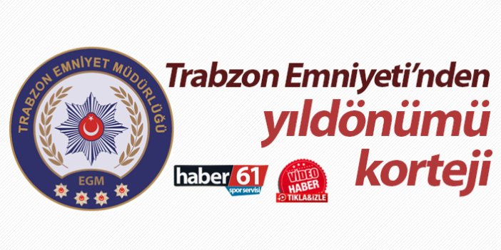 Trabzon Emniyeti’nden yıldönümü korteji