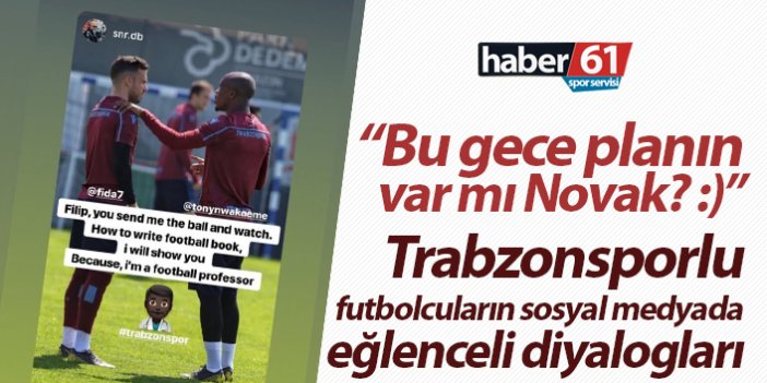 Trabzonsporlu futbolcuların sosyal medyada eğlenceli diyalogları