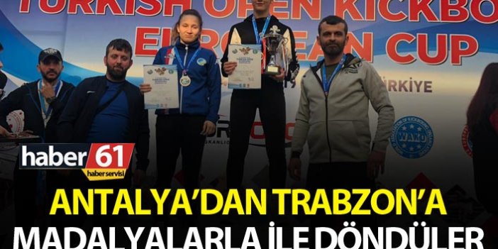 Antalya’dan Trabzon’a madalyalarla ile döndüler