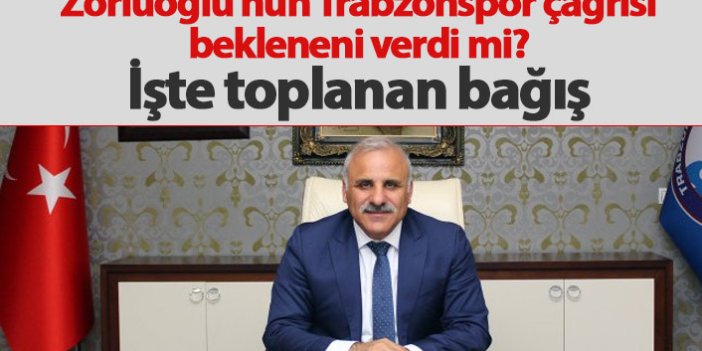 Zorluoğlu'nun çağrısında Trabzonspor'a ne kadar para toplandı?