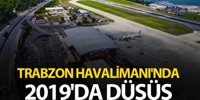 Trabzon Havalimanı'nda 2019'da düşüş