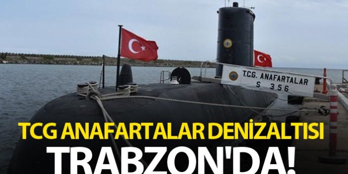 TCG Anafartalar Denizaltısı Trabzon'da!