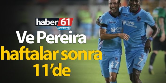 Trabzonspor’da Pereira yerini geri aldı