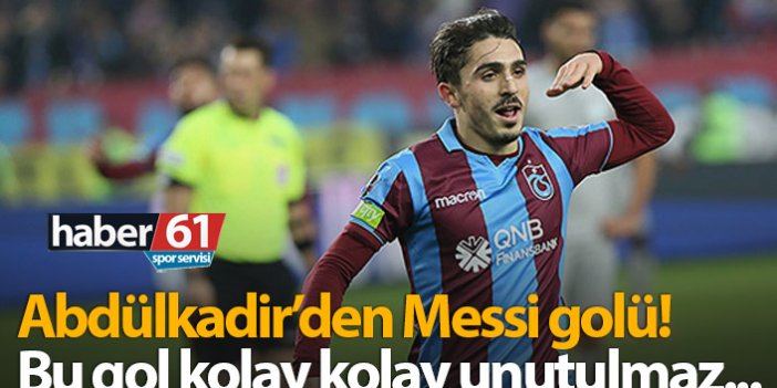 Abdülkadir Ömür'den Messi golü!