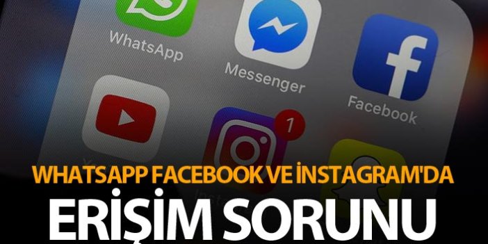 Whatsapp Facebook ve İnstagram'da erişim sorunu - Çöktü mü?