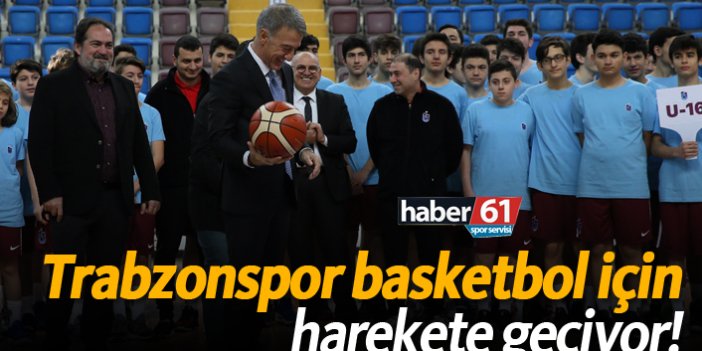 Trabzonspor basketbol için harekete geçiyor!
