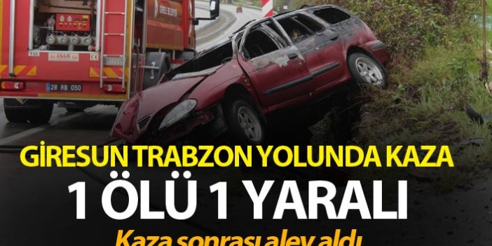 Giresun Trabzon yolunda kaza - 1 Ölü 1 yaralı