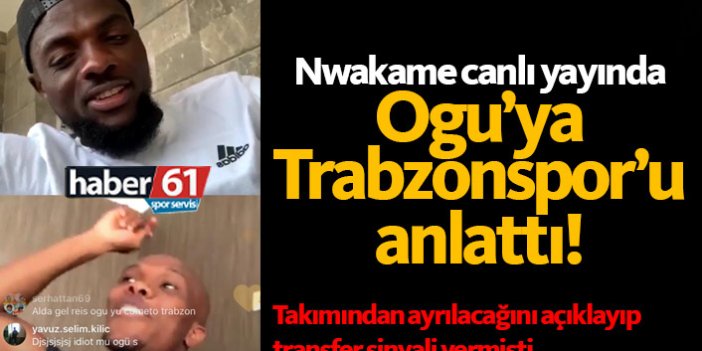 Nwakaeme canlı yayında Ogu'ya Trabzonspor'u anlattı