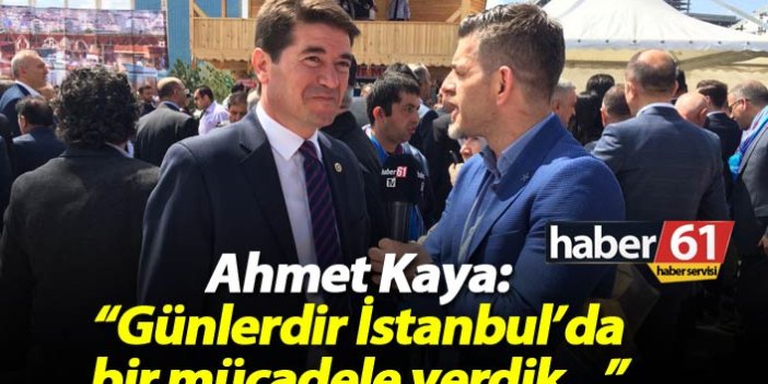 Ahmet Kaya: "Günlerdir İstanbul'da bir mücadele verdik"