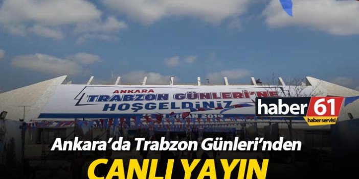 Ankara'da Trabzon Günleri'nden Canlı yayın!