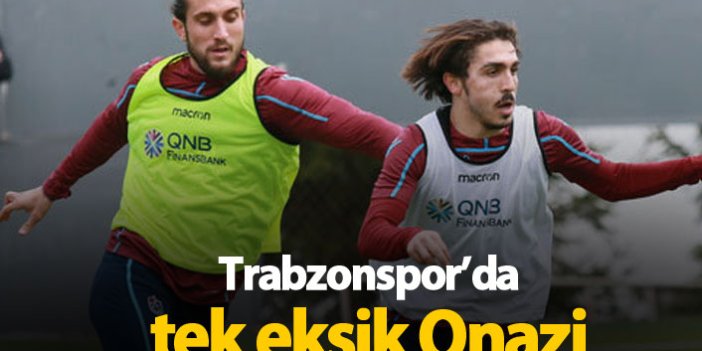 Trabzonspor'da tek eksik Onazi
