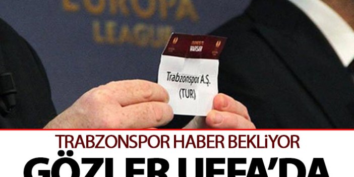 Trabzonspor UEFA'dan haber bekliyor