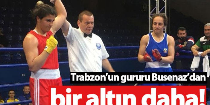 Trabzon'un gururu Busenaz Sürmeneli'den bir altın daha