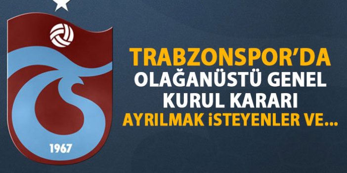 Trabzonspor’da Olağanüstü Genel Kurul kararı!