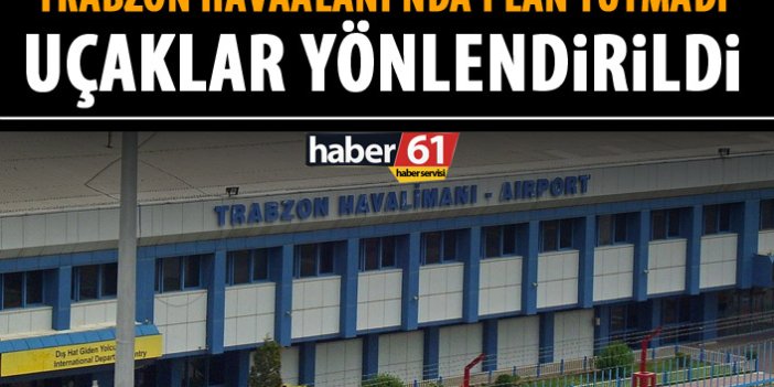 Trabzon Havaalanı'nda bakım uzadı! Uçaklar yönlendirildi