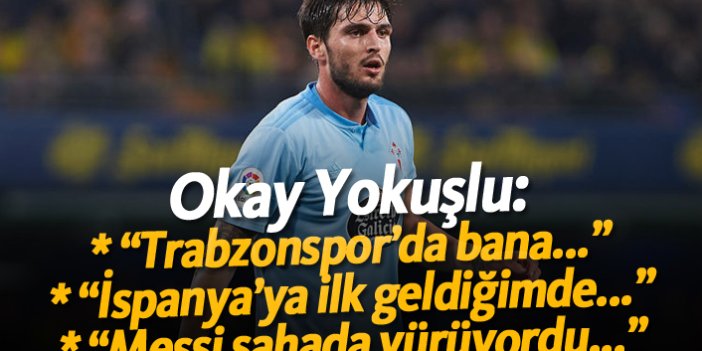 Okay Yokuşlu: "Trabzonspor'da bana..."