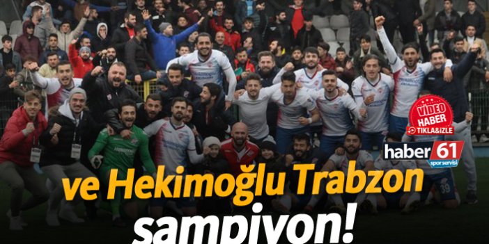 Şampiyon Hekimoğlu Trabzon!