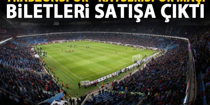 Trabzonspor - Kayserispor maçı biletleri satışta