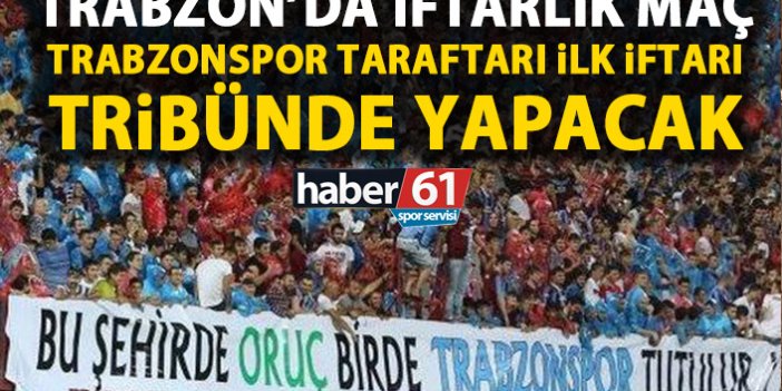 Trabzon’da iftarlık maç