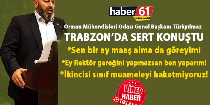 Orman Mühendisleri Odası Genel Başkanı Hasan Türkyılmaz, Trabzon’da sert konuştu