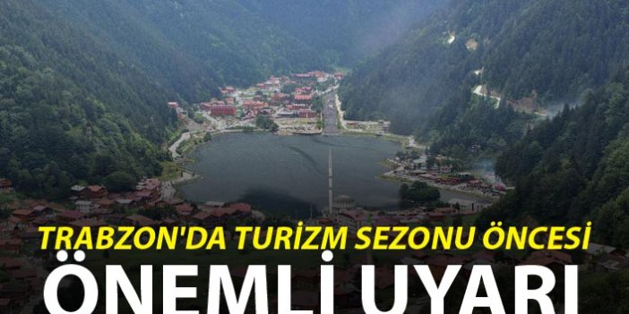 Trabzon'da turizm sezonu öncesi önemli uyarı