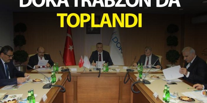 DOKA Trabzon'da toplandı