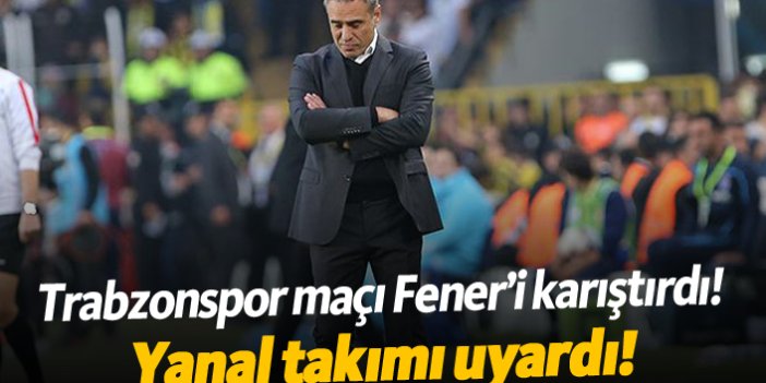 Trabzonspor maçı Fener'i karıştırdı!