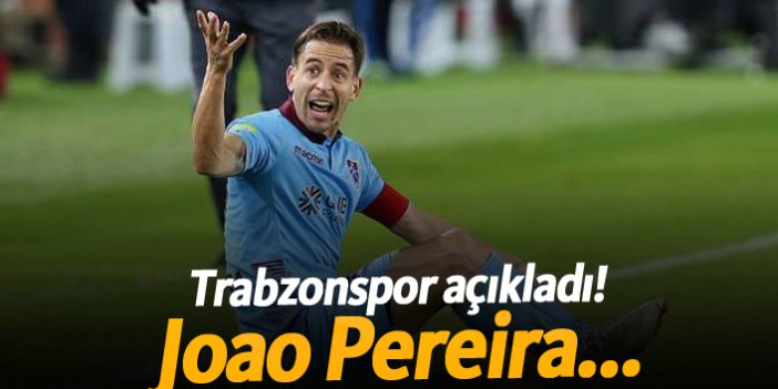 Trabzonspor açıkladı! Joao Pereira'nın sağlık durumu