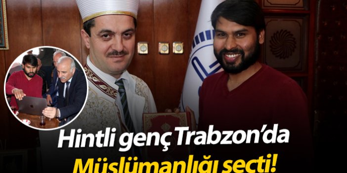 Hintli genç, Trabzon'da müslümanlığı seçti!