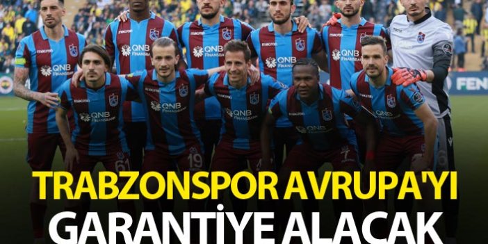 Trabzonspor Avrupa'yı garantiye alacak
