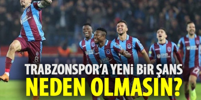 Trabzonspor'a şans doğdu!