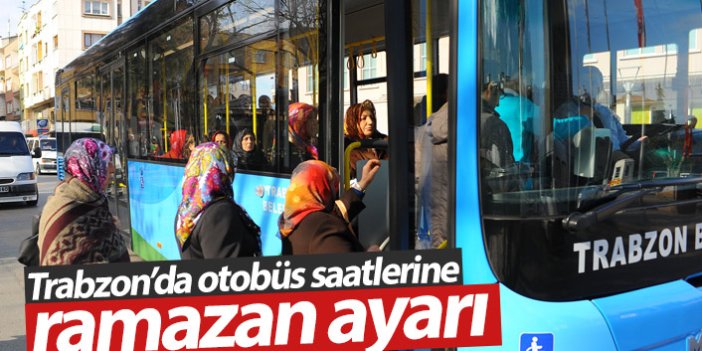 Trabzon'da otobüs saatlerine Ramazan ayarı