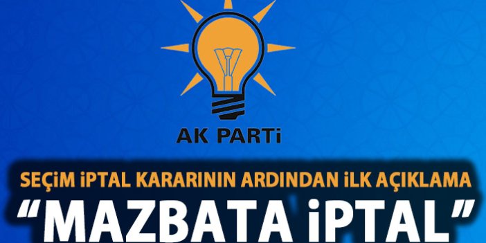 Seçim iptalinin ardından AK Parti'den ilk açıklama