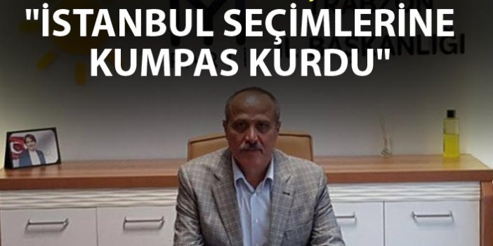 Azmi Kuvvetli "İstanbul seçimlerine kumpas kurdu"
