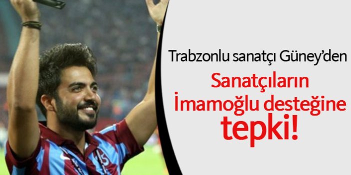 Trabzonsporlu sanatçıdan, sanatçıların İmamoğlu'na destek olmasına tepki