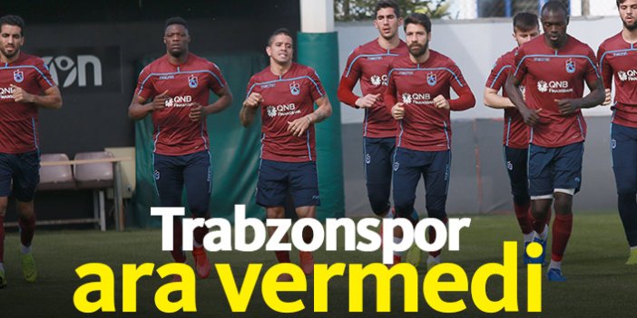 Trabzonspor ara vermeden hazırlıklara başladı
