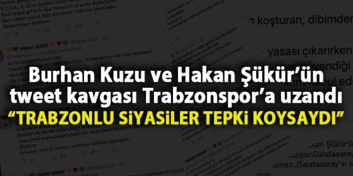 Burhan Kuzu ve Hakan Şükür’ün tweet kavgası Trabzonspor’a uzandı