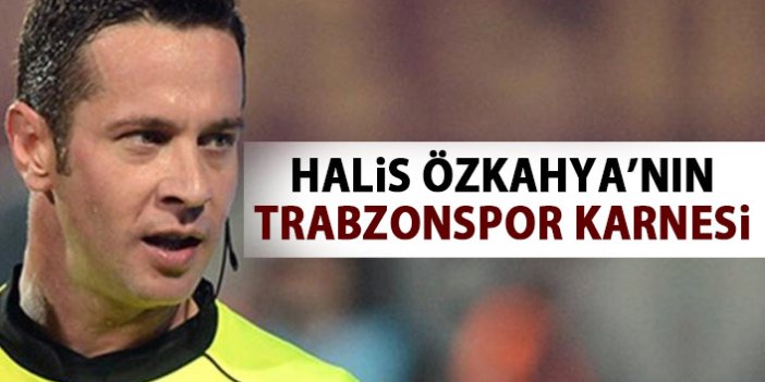 Halis Özkahya’nın Trabzonspor karnesi