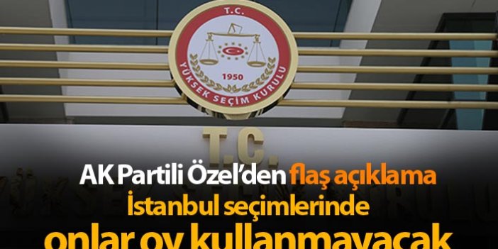 AK Partili Özel'den açıklama